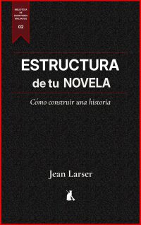 Estructura de una novela. La construcción de una historia